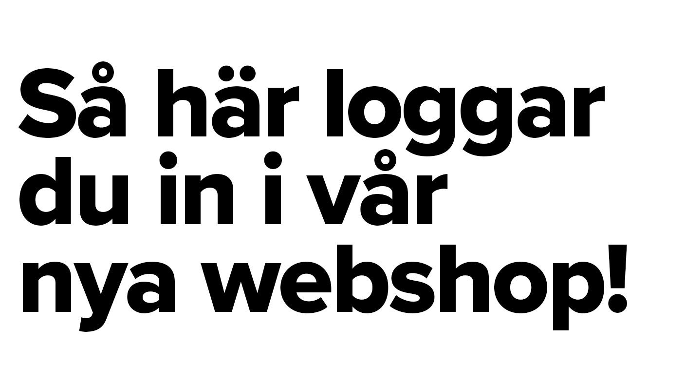 Gör så här för att LOGGA IN vår nya WEBSHOP: